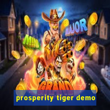 prosperity tiger demo